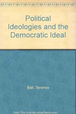 political ideologies and the democratic ideal 0th edition terence ball ,richard dagger 0060404736,