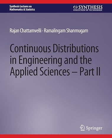 continuous distributions in engineering and the applied sciences part ii 1st edition rajan chattamvelli