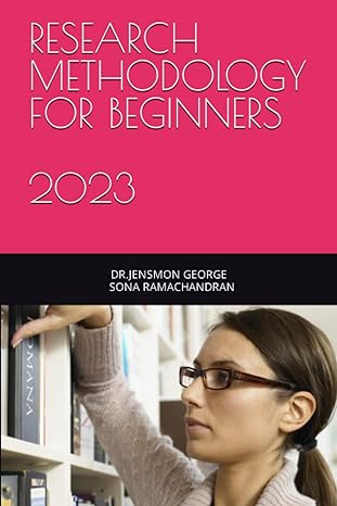 research methodology for beginners 1st edition dr jensmon george ,sona ramachandran b0byrgzy4l, 979-8387360091