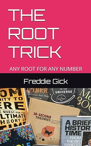 the root trick any root for any number 1st edition freddie gick b0bzflrq4n, 979-8387536199