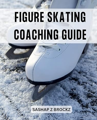 figure skating coaching guide creative methods for instructing jump rotation increasing speed and much more