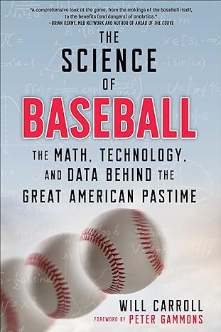 the science of baseball the math technology and data behind the great american pastime 1st edition will