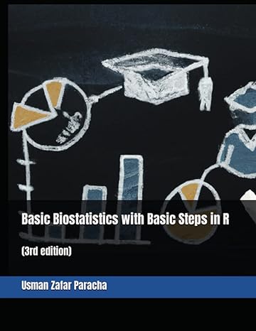 basic biostatistics with basic steps in r 1st edition usman zafar paracha b0bsdy87h3, 979-8373844598