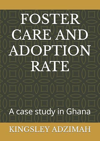 foster care and adoption rate a case study in ghana 1st edition kingsley adzimah b0b1c38hdy, 979-8826856130