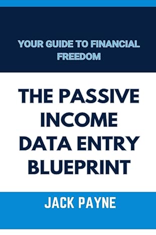 the passive income data entry blueprint your guide to financial freedom 1st edition jack payne b0c2s1jhkg,