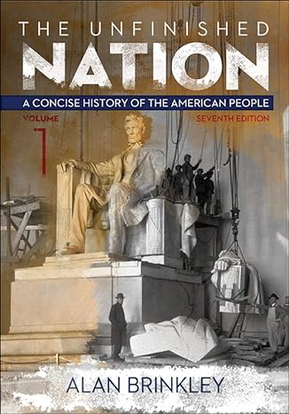 the unfinished nation a concise history of the american people volume 1 7th edition alan brinkley 007741229x,