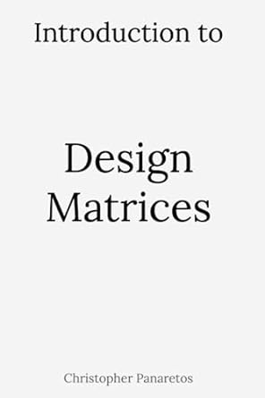 introduction to design matrices 1st edition christopher panaretos b0cccx84k5, 979-8853031531