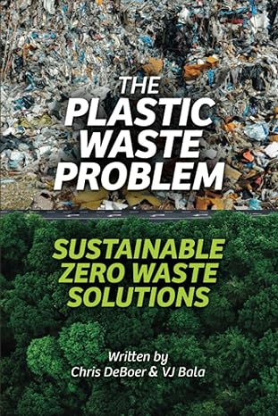 the plastic waste problem sustainable zero waste solutions 1st edition chris deboer ,vj bala b0cd91xv7z,