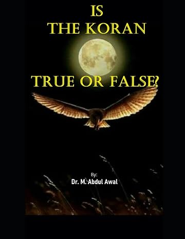 is the koran true or false 1st edition dr m abdul awal phd b0c9slf33v, 979-8850545451