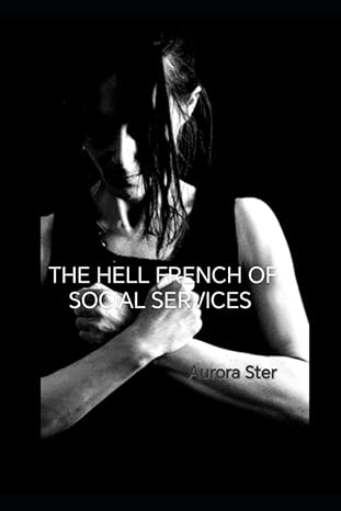 the hell french of social services 1st edition aurora ster b0cfzfx1dz, 979-8858253150