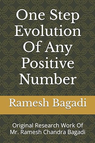 one step evolution of any positive number original research work of mr ramesh chandra bagadi 1st edition mr