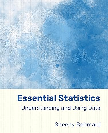 essential statistics understanding and using data 1st edition sheeny behmard 1955499217, 978-1955499217