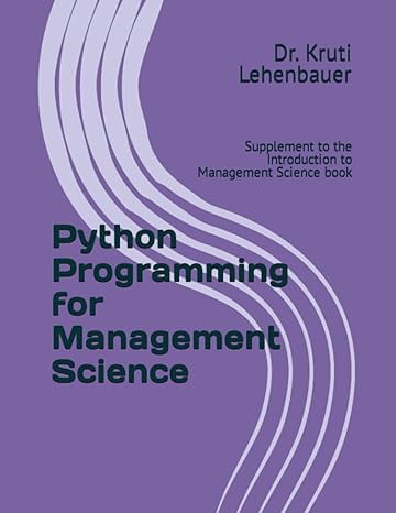 python programming for management science supplement to the introduction to management science book 1st