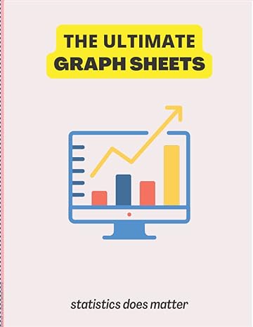 the ultimate graph sheets statistics graph sheets 1st edition chiaka anthony onyenwe b0bkrzrjyc