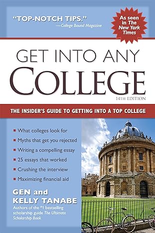 get into any college the insider s guide to getting into a top college fourtheenth edition gen tanabe ,kelly