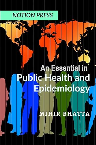 an essential in public health and epidemiology 1st edition mihir bhatta b0b56fmxkt, 979-8887335940