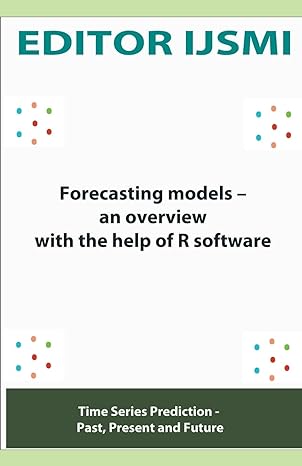 forecasting models an overview with the help of r software 1st edition editor ijsmi b09tnhlz7s, 979-8201343781