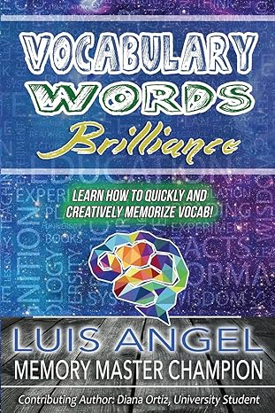 vocabulary words brilliance learn how to quickly and creatively memorize vocab 1st edition luis angel