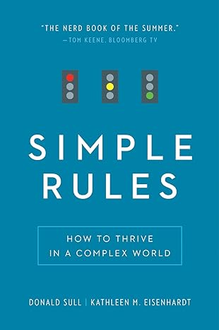 simple rules how to thrive in a complex world 1st edition donald sull ,kathleen m eisenhardt 0544705203,