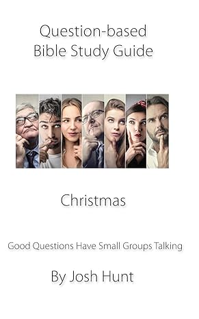 question based bible study guide christmas good questions have groups talking 1st edition josh hunt