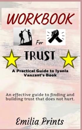 workbook for trust by iyanla vanzant an effective guide to finding and building trust that does not hurt 1st