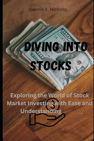 diving in to stocks exploring the world of market investing with ease and understand 1st edition dennis k