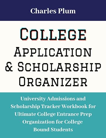 college application and scholarship organizer university admissions and scholarship tracker workbook for