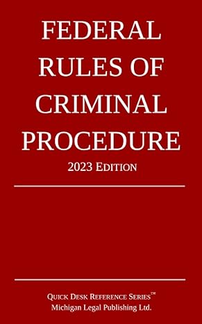 federal rules of criminal procedure 2023 edition 2023rd edition michigan legal publishing ltd. 1640021280,