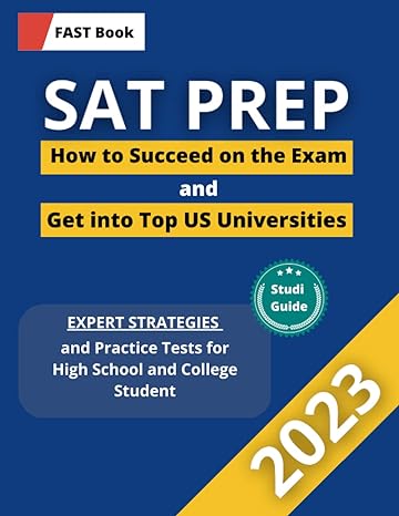 sat prep 2023 how to succeed on the exam and get into top us universities expert strategies and practice