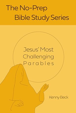 jesus most challenging parables 1st edition kenny beck 979-8851560125