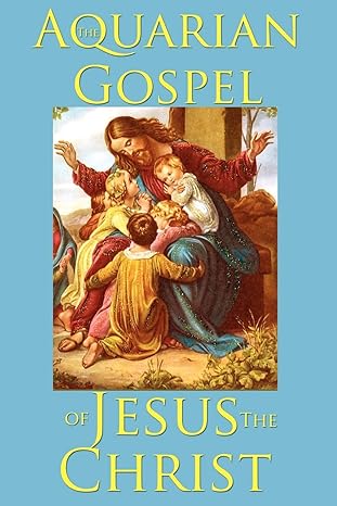 the aquarian gospel of jesus the christ 1st edition levi 1604598794, 978-1604598797