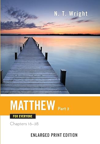 matthew for everyone part nlarged print edition chapters  28 enlarged edition n. t. wright 0664260780,