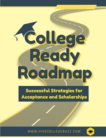 college ready roadmap successful strategies for acceptance and scholarships 1st edition christen arafeh