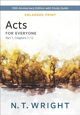 acts for everyone part 1 enlarged print  with study guide chapters 1 12 1st edition n. t. wright 0664268722,