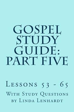 gospel study guide part five lessons 53 65 1st edition linda lenhardt 1491295880, 978-1491295885