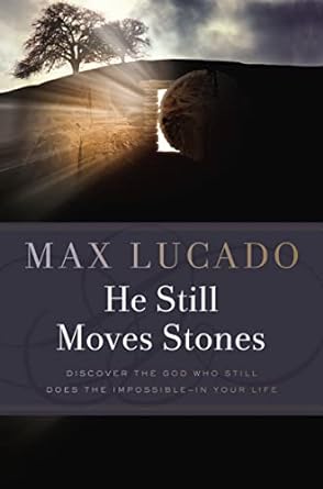 he still moves stones limited edition max lucado 0849946298, 978-0849946295