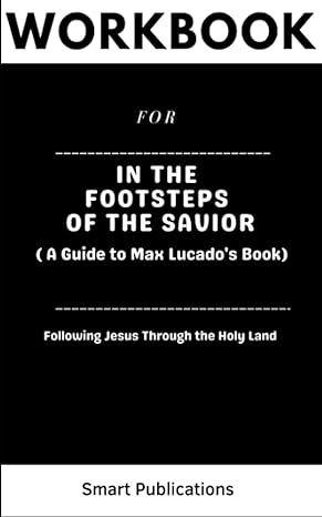 workbook for in the footsteps of the savior following jesus through the holy land 1st edition smart