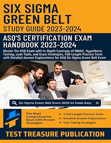 six sigma green belt study guide 2023 2024 master the asq exam with in depth coverage of dmaic hypothesis