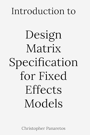 introduction to design matrix specification for fixed effects models 1st edition christopher panaretos