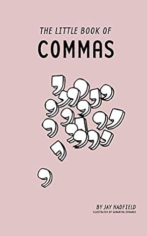 the little book of commas a complete guide to comma rules 1st edition jay hadfield ,samantha zemanek