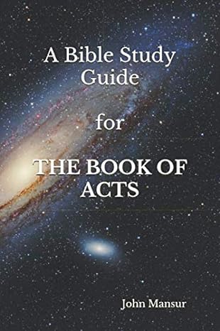 a bible study guide for the book of acts 1st edition john w mansur 167770912x, 978-1677709120