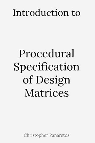 introduction to procedural specification of design matrices 1st edition christopher panaretos b0cpdh1xpf,