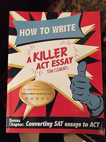 how to write a killer act essay 1st edition tom clements 0578135906, 978-0578135908