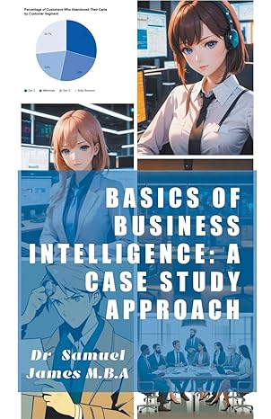 basics of business intelligence a case study approach 1st edition dr samuel mba james b0cqf6rkql,