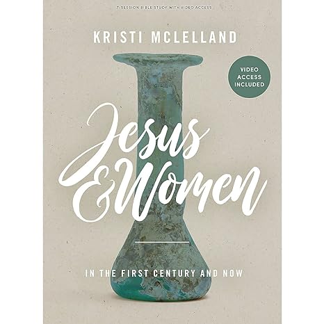 jesus and women in the first century and now bible study book with video access study guide edition kristi