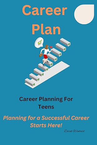 career plan career planning for teens 1st edition derek winbald b0cqxkp7hr