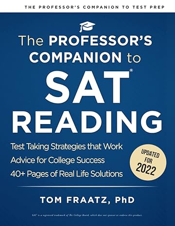 the professor s companion to sat reading test prep for busy students 1st edition tom fraatz phd 979-8427378505