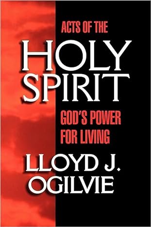 acts of the holy spirit god s power for living 1st edition lloyd john ogilvie 0877880123, 978-0877880127