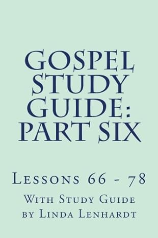 gospel study guide part six lessons 66 78 1st edition linda lenhardt 1492119431, 978-1492119432