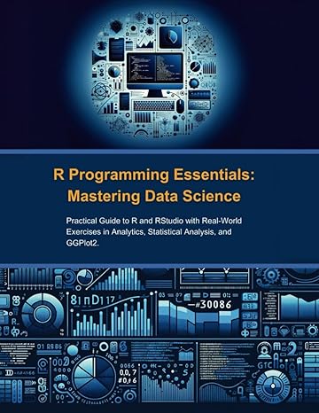 r programming essentials mastering data science practical guide to r and rstudio with real world exercises in